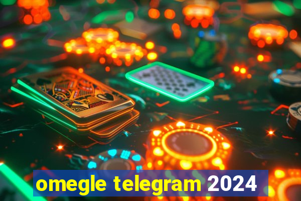 omegle telegram 2024